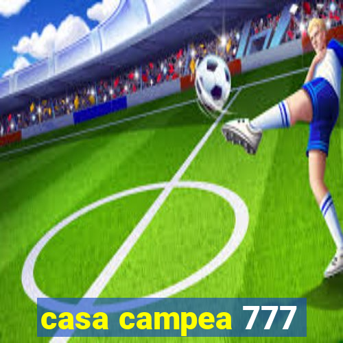 casa campea 777